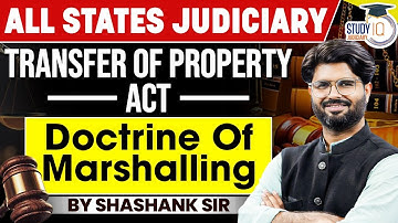 Transfer of Property Act | Doctrine of Marshalling | By Shashank Sir | StudyIQ Judiciary