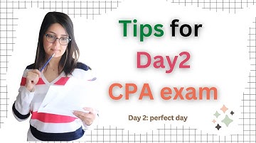 CPA Exam - Day 2 tips CFE writers and CPA candidates should know. #cpa #planning #study #cpaexam