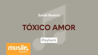 Sarah Beatriz  - Tóxico Amor | Playback com Letra