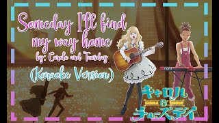Someday I'll Find My Way Home - Carole and Tuesday (Karaoke Version) with Lyrics