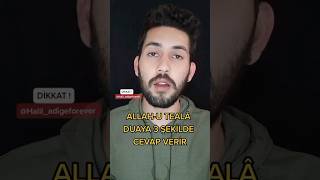 ALLAH-U TEALA DUAYA 3 ŞEKİLDE CEVAP VERİR !