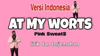 At My Worst - Pink Sweats (lirik lagu dan terjemahan)