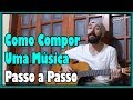 Como Compor uma Música - Passo a Passo l Aula #176