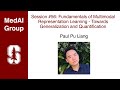Medai 56 fundamentals of multimodal representation learning  paul pu liang