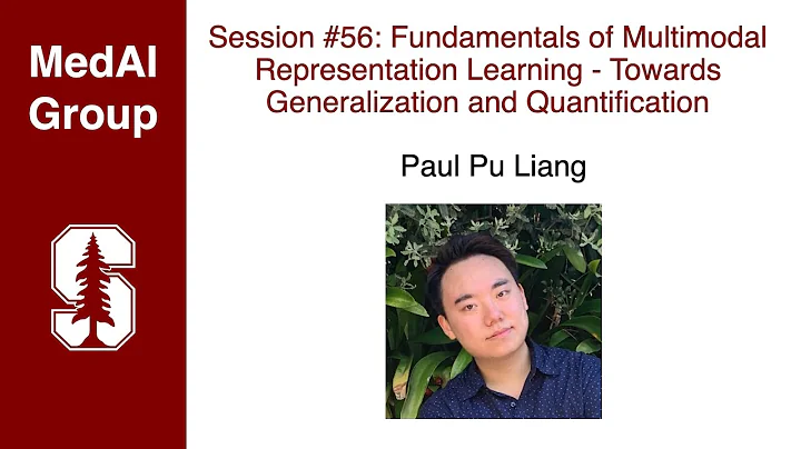 MedAI #56: Fundamentals of Multimodal Representation Learning | Paul Pu Liang