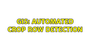 GIS: Automated crop row detection