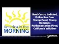 Raul Castro Indicted, Police Sue Over Trump Fund, Trump Demands Parliamentarian Fired,...