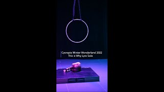 Cycropia Winter Wonderland 2022 - This is Why Lyra Solo