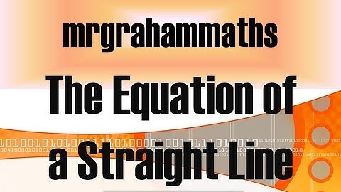 National 5 Maths - Equation of a Straight Line   y-b=m(x-a)