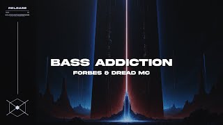 Forbes & Dread MC - Bass Addiction