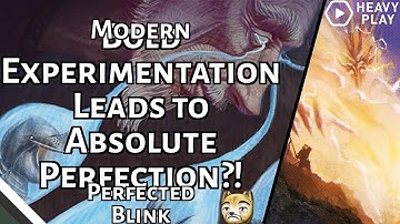 Bold Experimentation Leads to Absolute Perfection?! | Perfected Blink | Modern | MTGO