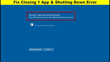 How to Fix Closing 1 App & Shutting Down Error on Windows 10