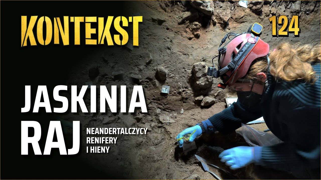 Jaskinia Raj. Neandertalczycy, renifery i hieny jaskiniowe - Małgorzata KOT | KONTEKST 124