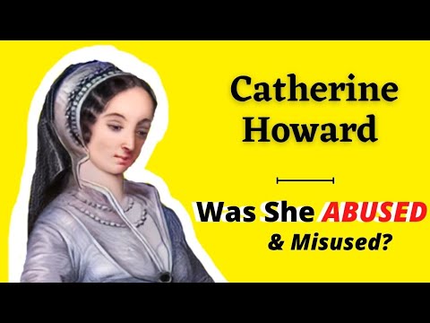 Catherine Howard Documentary | TRAGIC Story of Catherine Howard&rsquo;s  ABUSE of Henry VIII&rsquo;s fifth wife