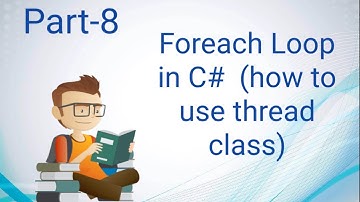 Part-8 | Foreach loop in C# | How to use Threading namespace in C#.