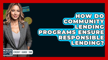 How Do Community Lending Programs Ensure Responsible Lending? - CreditGuide360.com