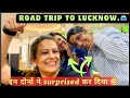 Road trip to lucknow  i got surprised 