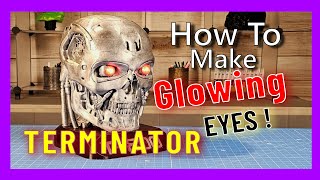 How To : Glowing Terminator LED Eyes / 3d Printing