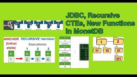0510 JDBC, Recursive CTEs, New Functions in MonetDB