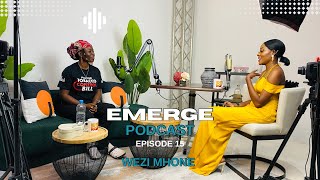 The Power Of Being Yourself! Wezi Mhone! Season One Finale! Emerge Podcast Episode15