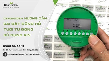 HƯỚNG DẪN CÀI ĐẶT ĐỒNG HỒ TƯỚI TỰ ĐỘNG