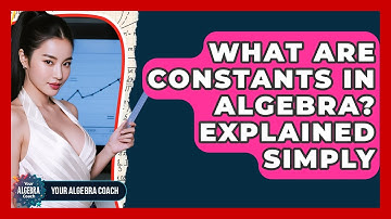 What Are Constants In Algebra? Explained Simply - Your Algebra Coach