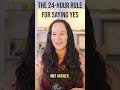 The 24-Hour Rule for Saying Yes ⏱️