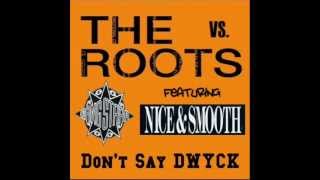 The Roots Vs. Gang Starr Feat. Nice & Smooth - Don't Say DWYCK (Eye Scream Bootleg)