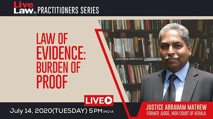 "Law of Evidence - Burden of Proof" - By Justice A...
