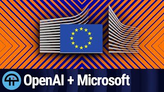 No EU Probe for Microsoft/OpenAI Partnership
