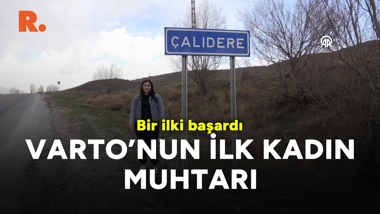 Muş Varto'nun ilk kadın muhtarı: Yetkililerden destek bekliyorum