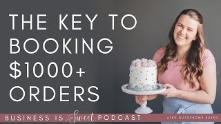 Key to Booking $1000+ Orders = NETWORKING | Business Is Sweet Podcast - Your Guide To Baking Success