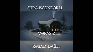 Sura isgəndərli Ft Rəşad Dağlı - Vəfasız Resimi