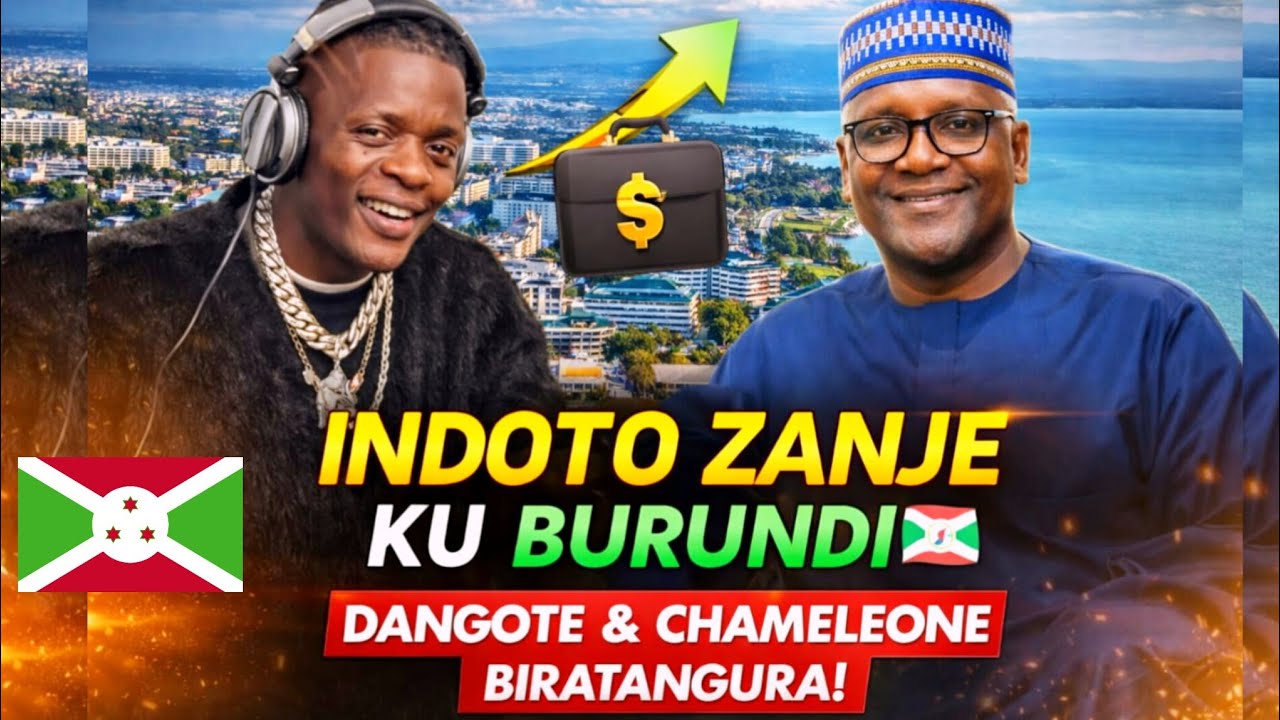 INDOTO ZANJE KU BURUNDI : Uko mbona Uburundi bw'ejo // Abanyamitahe nka Dangote Chameleon mu Burundi