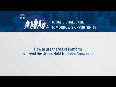 How to use the Vfairs Platform for the 2021 NAIA Convention