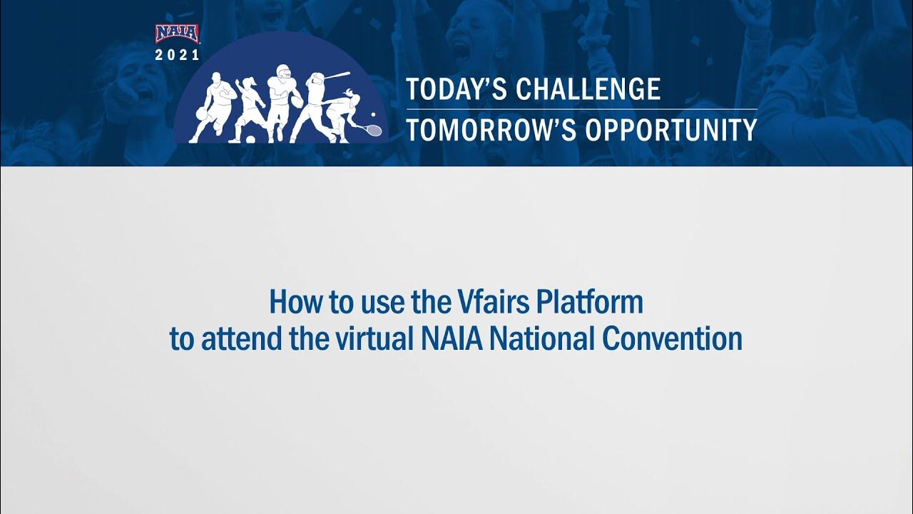 How to use the Vfairs Platform for the 2021 NAIA Convention YouTube