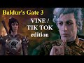 Baldur&#39;s gate 3 - Vine &amp; Tik Tok edition