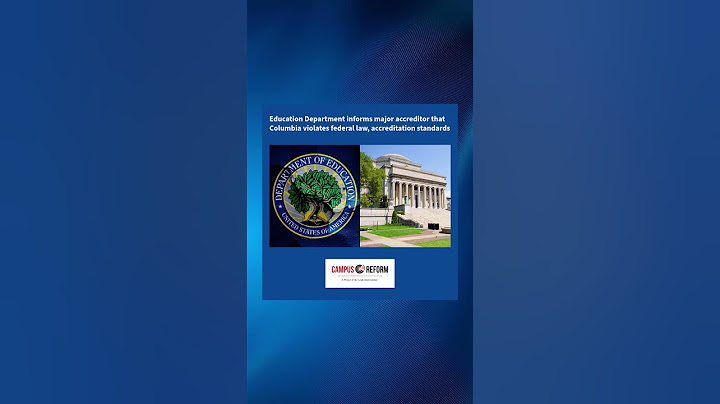 Education Dept informs major accreditor that Columbia violates federal law, accreditation standards