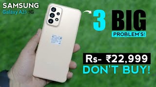 'DON'T BUY' Samsung Galaxy A23 5g | 3 Major 'PROBLEM'S' In Galaxy A23 5g | Samsung A23 5g Buy Or Not