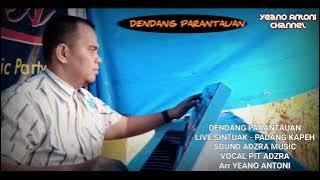 DENDANG PARANTAUAN - VOCAL PIT || LIVE ORGEN TUNGGAL || SOUND ADZRA || VERSI ARR YEANO ANTONI