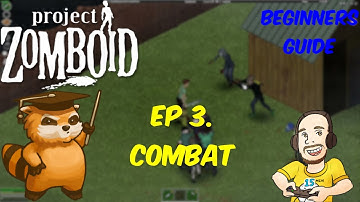 Project Zomboid Beginners Guide 2024 - Ep 3 - COMBAT