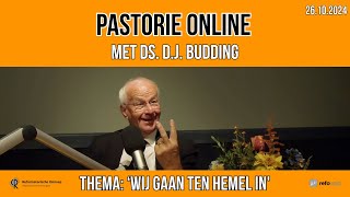 Pastorie online - met ds. D.J. Budding over het thema 'Wij gaan ten hemel in'