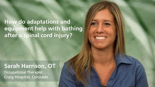 Sarah Harrison, OT: How do adaptations and equipment help with bathing after a spinal cord injury?