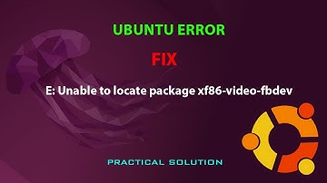 UBUNTU FIX:  E: Unable to locate package xf86-video-fbdev