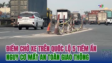 Điểm chờ xe trên quốc lộ 5 tiềm ẩn nguy cơ mất an toàn giao thông