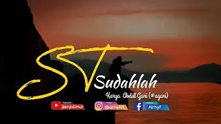 Puisi || Musikalisasi puisi || Sudahlah || Abdul Gani(@agani)