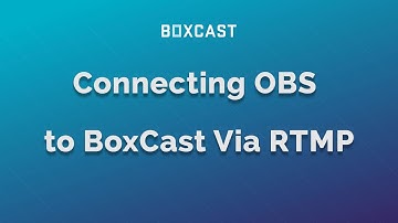 Connecting OBS to BoxCast via RTMP