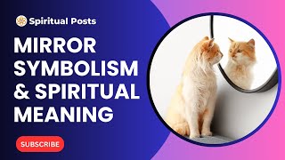 Mirror Spiritual Meaning and Symbolism You Need to Know!