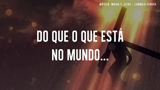 maior e jesus (COM LETRA) ludmila ferber