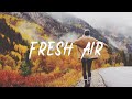 Fresh air  songs makes you more comfortable ii indiepopfolkacoustic playlist